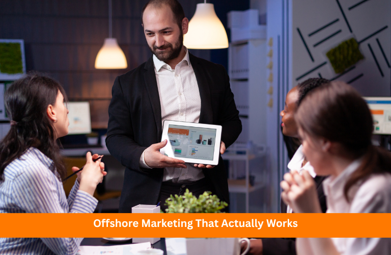 Offshore Marketing That Actually Works
