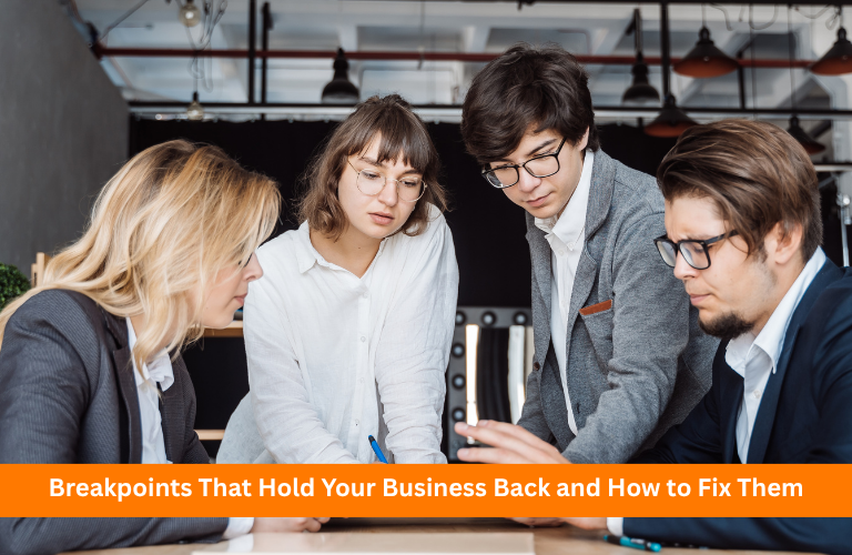 Breakpoints That Hold Your Business Back and How to Fix Them