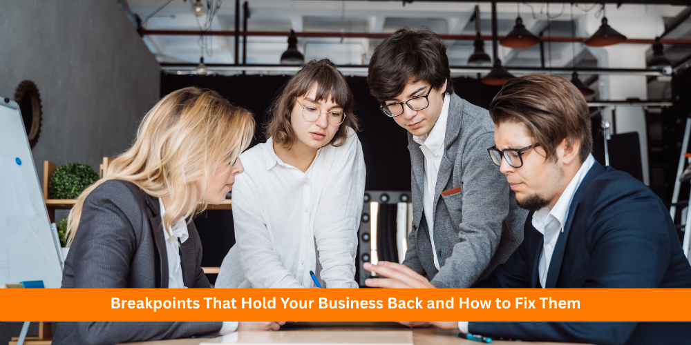 Breakpoints That Hold Your Business Back and How to Fix Them