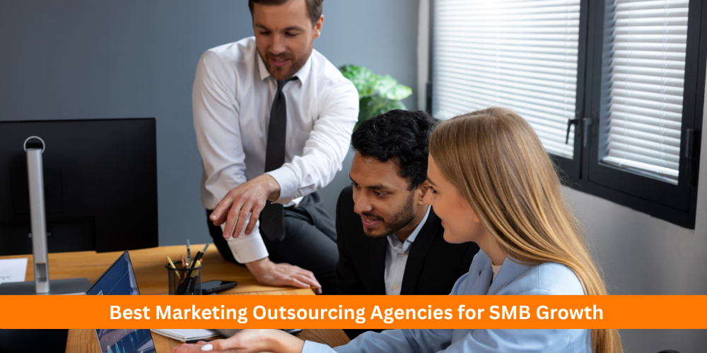 Best Marketing Outsourcing Agencies for SMB Growth