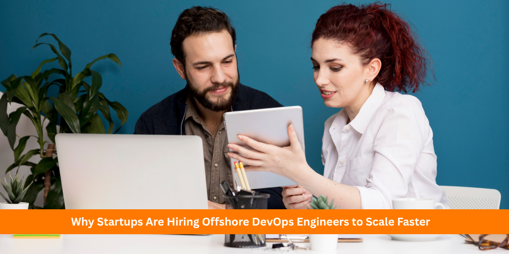 Why Startups Are Hiring Offshore DevOps Engineers to Scale Faster
