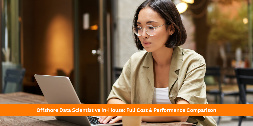 Offshore Data Scientist vs In-House: Full Cost & Performance Comparison