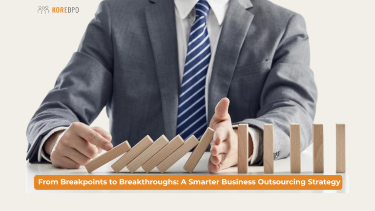 From Breakpoints to Breakthroughs: A Smarter Business Process Outsourcing Strategy