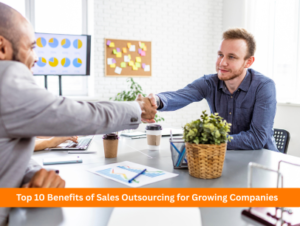 Top 10 Benefits of Sales Outsourcing for Growing Companies