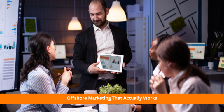 Offshore Marketing That Actually Works: Lessons from a Fractional CMO