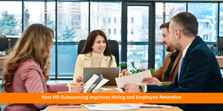 How HR Outsourcing Improves Hiring and Employee Retention