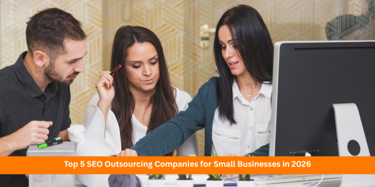 Top 5 SEO Outsourcing Companies for Small Businesses in 2026
