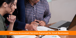 Offshore Accountant Services Explained for Small Businesses(A Practical Guide for 2026)